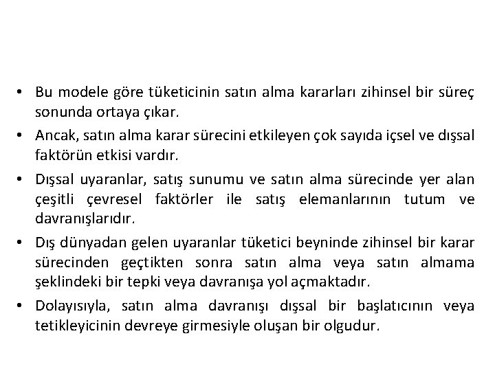  • Bu modele göre tüketicinin satın alma kararları zihinsel bir süreç sonunda ortaya