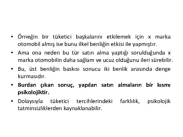  • Örneğin bir tüketici başkalarını etkilemek için x marka otomobil almış ise bunu