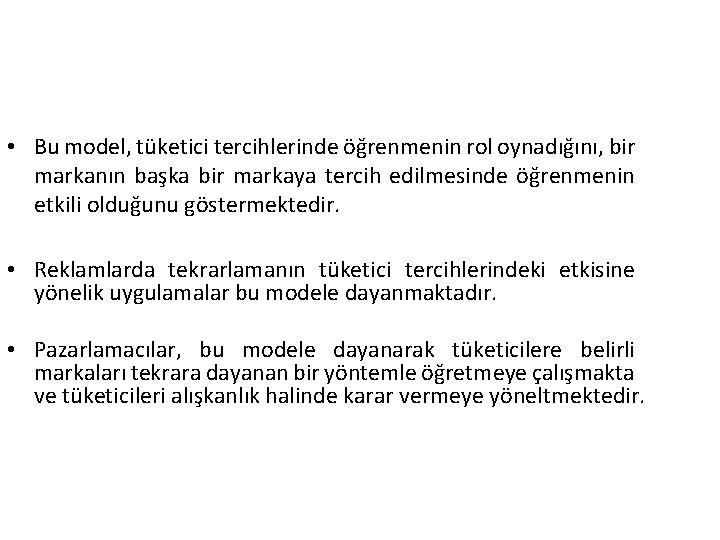  • Bu model, tüketici tercihlerinde öğrenmenin rol oynadığını, bir markanın başka bir markaya