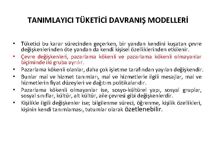 TANIMLAYICI TÜKETİCİ DAVRANIŞ MODELLERİ • Tüketici bu karar sürecinden geçerken, bir yandan kendini kuşatan