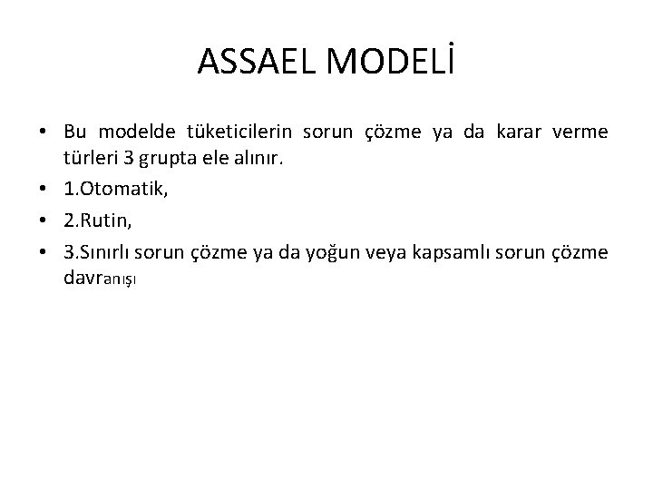 ASSAEL MODELİ • Bu modelde tüketicilerin sorun çözme ya da karar verme türleri 3