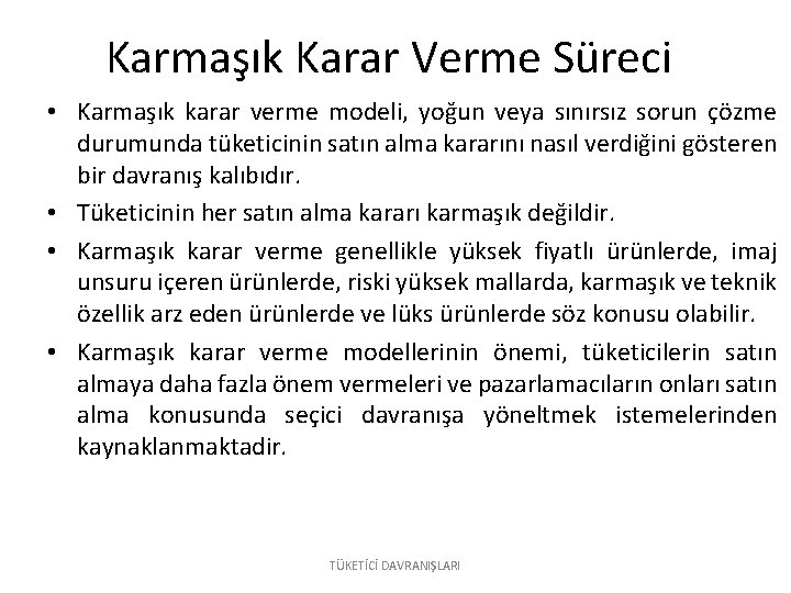 Karmaşık Karar Verme Süreci • Karmaşık karar verme modeli, yoğun veya sınırsız sorun çözme