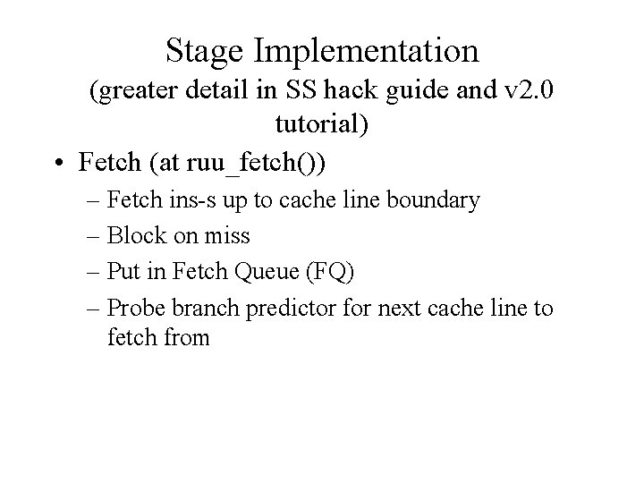 Stage Implementation (greater detail in SS hack guide and v 2. 0 tutorial) •