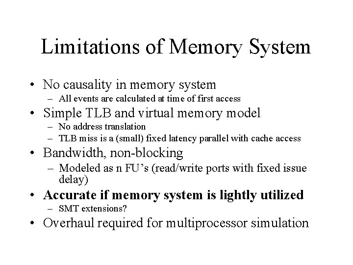 Limitations of Memory System • No causality in memory system – All events are