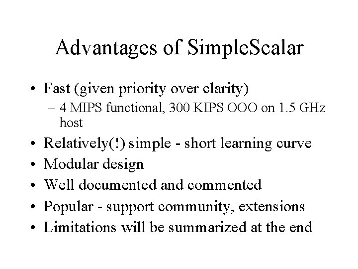 Advantages of Simple. Scalar • Fast (given priority over clarity) – 4 MIPS functional,