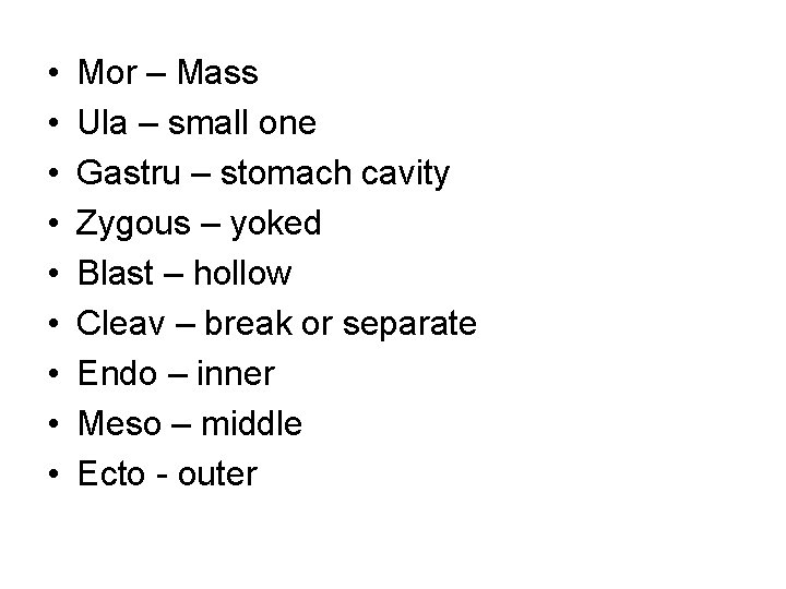  • • • Mor – Mass Ula – small one Gastru – stomach