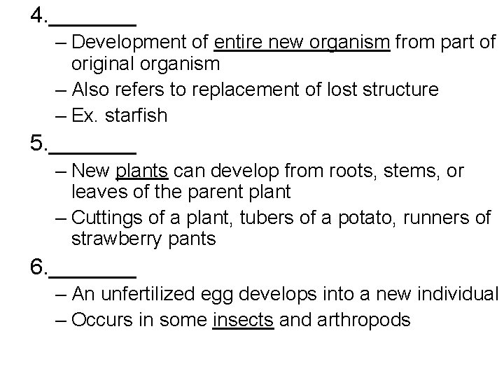 4. _______ – Development of entire new organism from part of original organism –