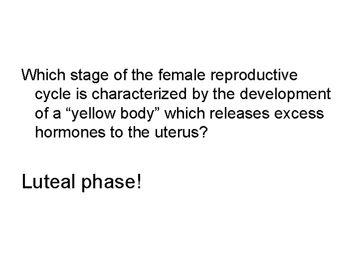 Which stage of the female reproductive cycle is characterized by the development of a
