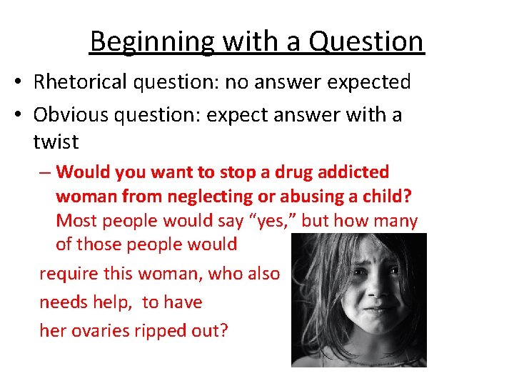 Beginning with a Question • Rhetorical question: no answer expected • Obvious question: expect