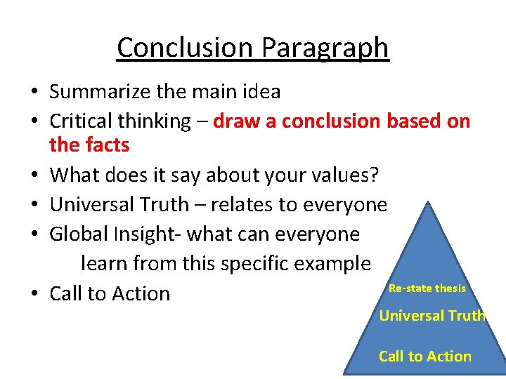 Conclusion Paragraph • Summarize the main idea • Critical thinking – draw a conclusion