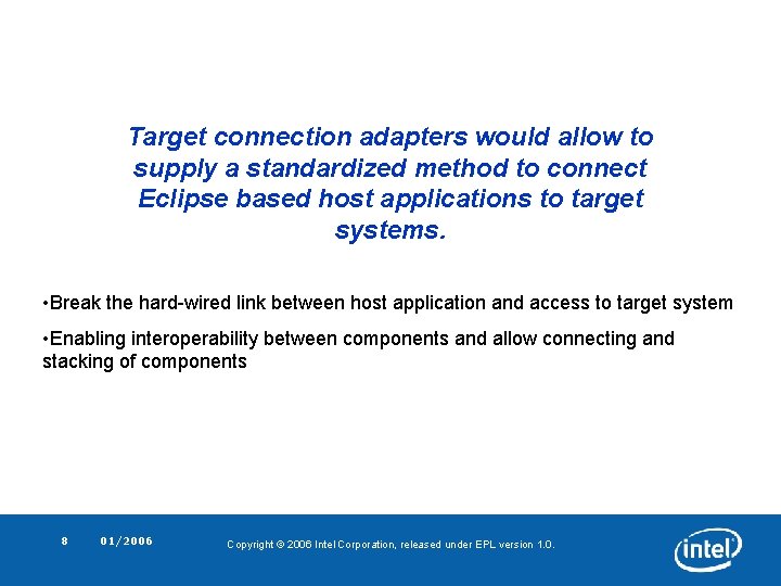 Target connection adapters would allow to supply a standardized method to connect Eclipse based Target connection adapters would allow to supply a standardized method to connect Eclipse based