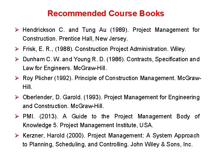 Recommended Course Books Ø Hendrickson C. and Tung Au (1989). Project Management for Construction.