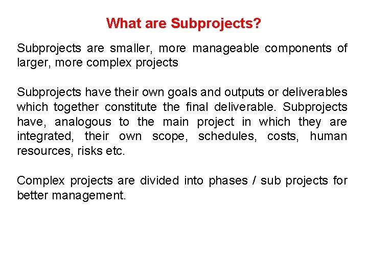 What are Subprojects? Subprojects are smaller, more manageable components of larger, more complex projects