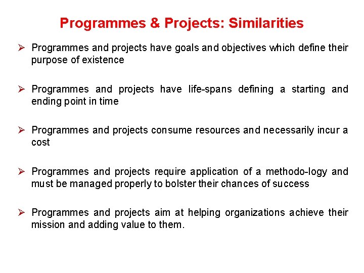Programmes & Projects: Similarities Ø Programmes and projects have goals and objectives which define