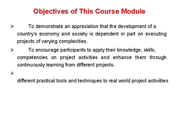 Objectives of This Course Module Ø To demonstrate an appreciation that the development of