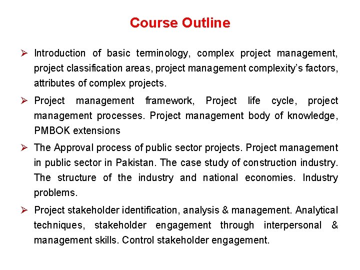 Course Outline Ø Introduction of basic terminology, complex project management, project classification areas, project