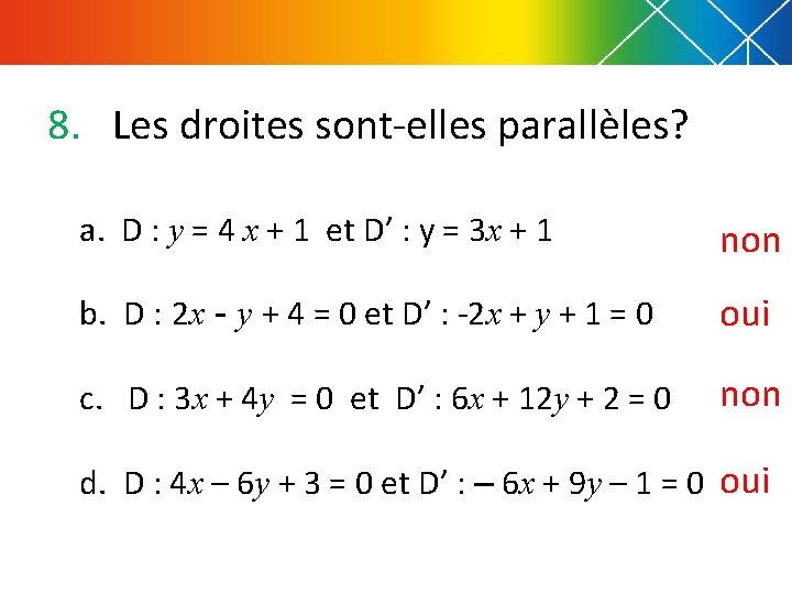 8. Les droites sont-elles parallèles? a. D : y = 4 x + 1