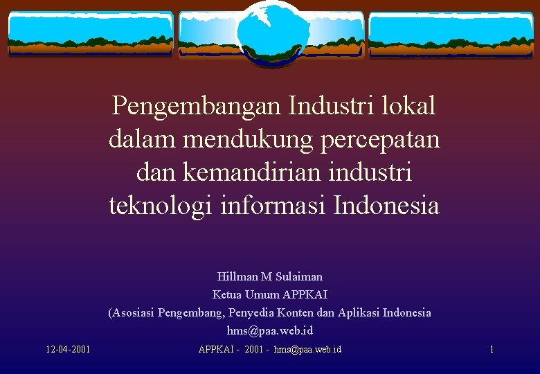 Pengembangan Industri lokal dalam mendukung percepatan dan kemandirian industri teknologi informasi Indonesia Hillman M