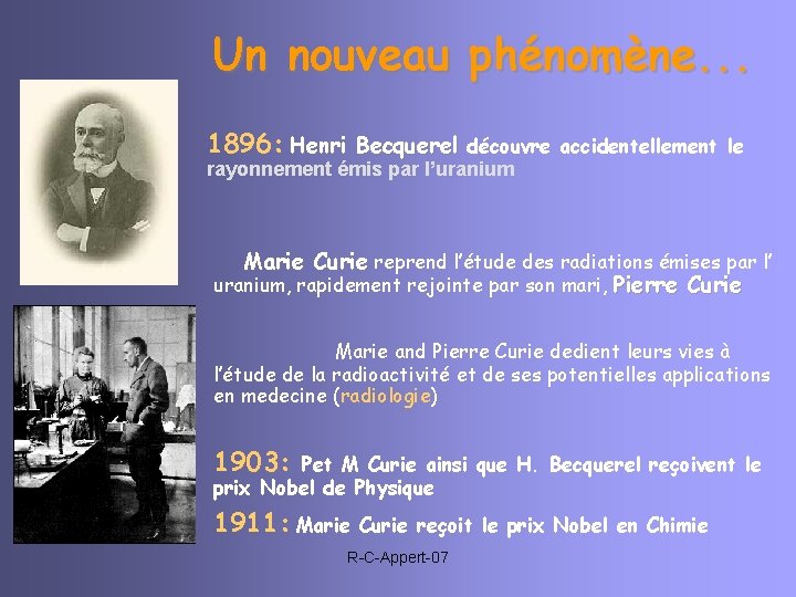 Un nouveau phénomène. . . 1896: Henri Becquerel découvre rayonnement émis par l’uranium accidentellement