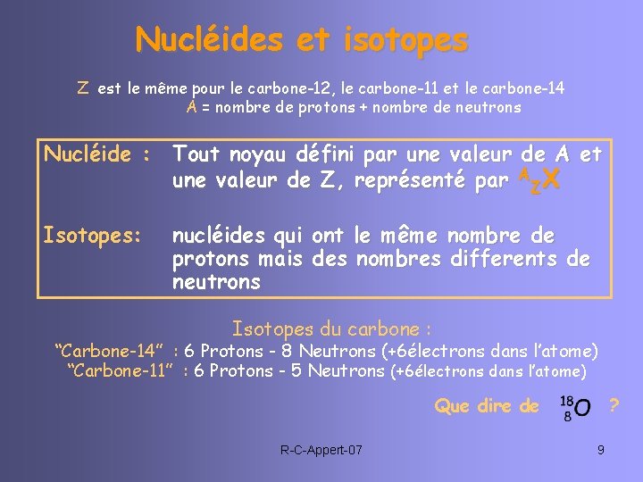 Nucléides et isotopes Z est le même pour le carbone-12, le carbone-11 et le