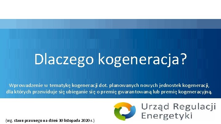 Dlaczego kogeneracja? Wprowadzenie w tematykę kogeneracji dot. planowanych nowych jednostek kogeneracji, dla których przewiduje