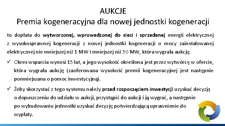 AUKCJE Premia kogeneracyjna dla nowej jednostki kogeneracji to dopłata do wytworzonej, wprowadzonej do sieci