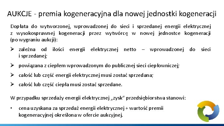 AUKCJE - premia kogeneracyjna dla nowej jednostki kogeneracji Dopłata do wytworzonej, wprowadzonej do sieci