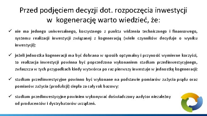 Przed podjęciem decyzji dot. rozpoczęcia inwestycji w kogenerację warto wiedzieć, że: ü nie ma