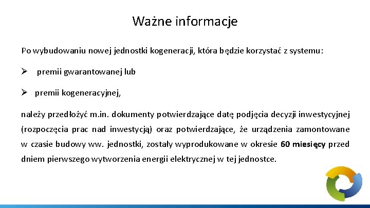 Ważne informacje Po wybudowaniu nowej jednostki kogeneracji, która będzie korzystać z systemu: Ø premii