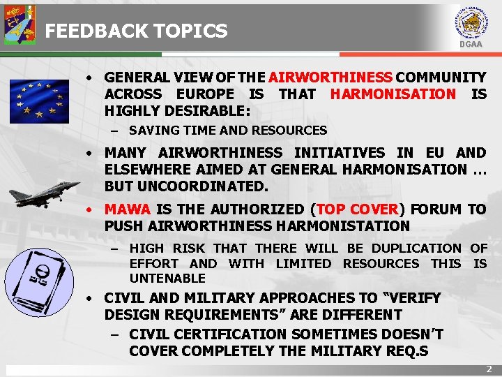 FEEDBACK TOPICS DGAA • GENERAL VIEW OF THE AIRWORTHINESS COMMUNITY ACROSS EUROPE IS THAT