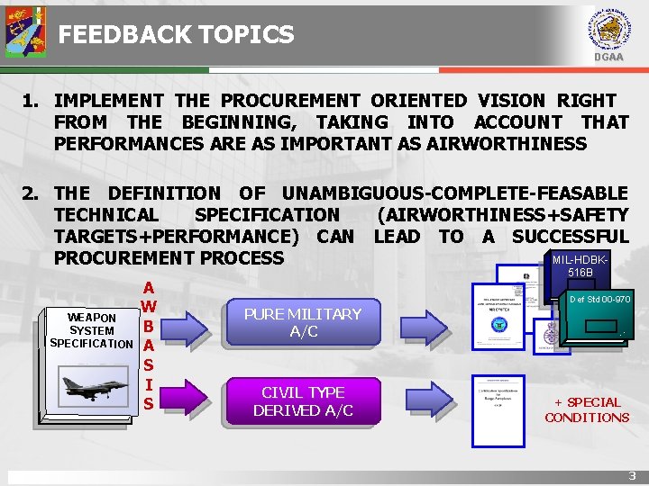 FEEDBACK TOPICS DGAA 1. IMPLEMENT THE PROCUREMENT ORIENTED VISION RIGHT FROM THE BEGINNING, TAKING
