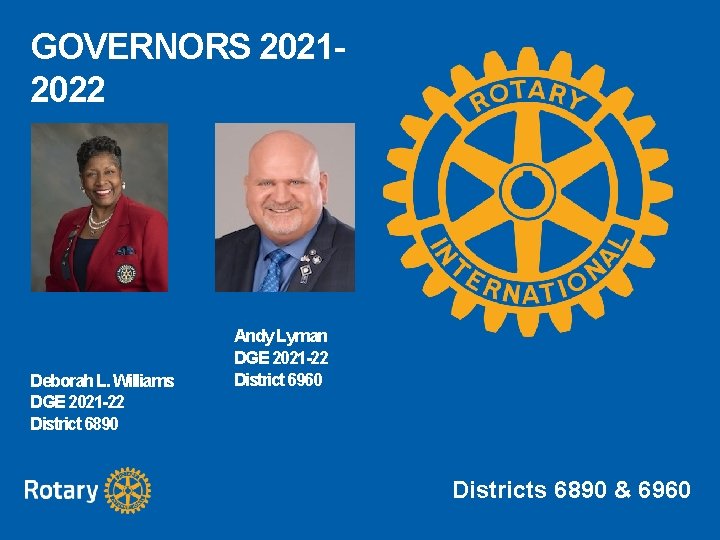 GOVERNORS 20212022 Deborah L. Williams DGE 2021 -22 District 6890 Andy Lyman DGE 2021