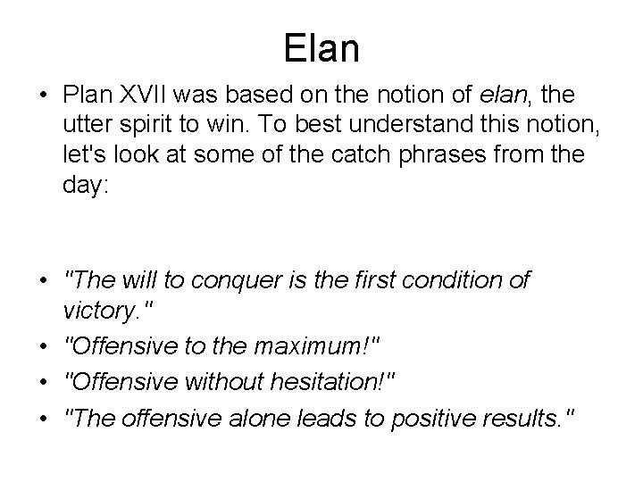 Elan • Plan XVII was based on the notion of elan, the utter spirit