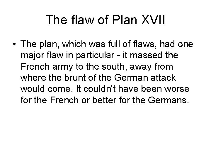 The flaw of Plan XVII • The plan, which was full of flaws, had