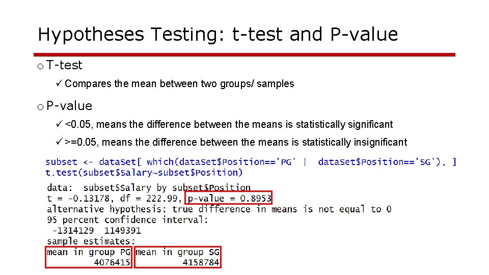 Hypotheses Testing: t-test and P-value o T-test ü Compares the mean between two groups/