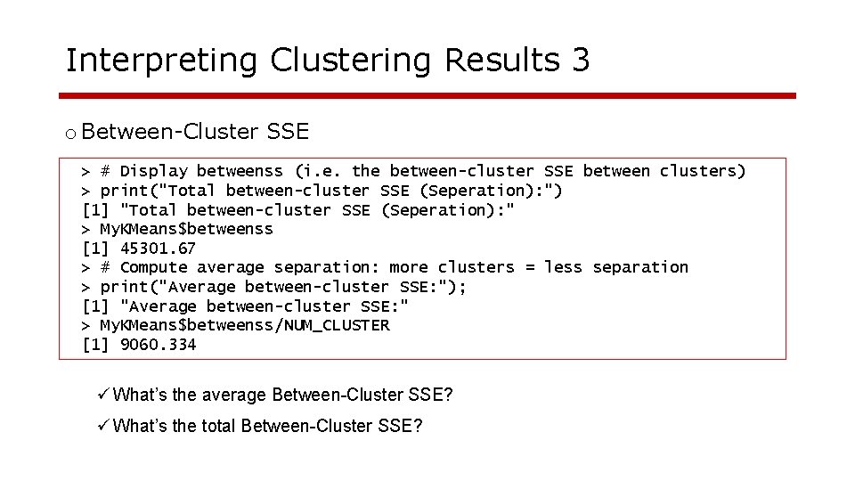 Interpreting Clustering Results 3 o Between-Cluster SSE > # Display betweenss (i. e. the