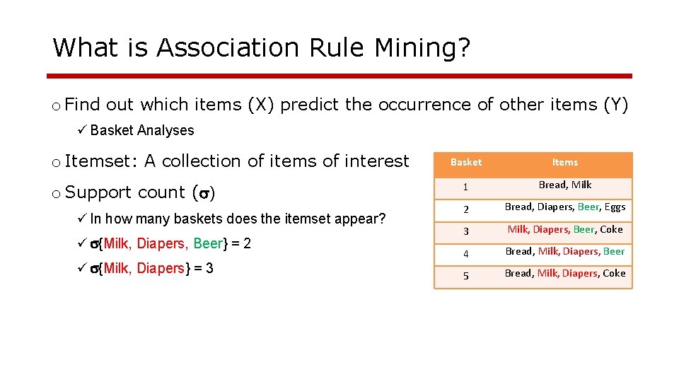What is Association Rule Mining? o Find out which items (X) predict the occurrence