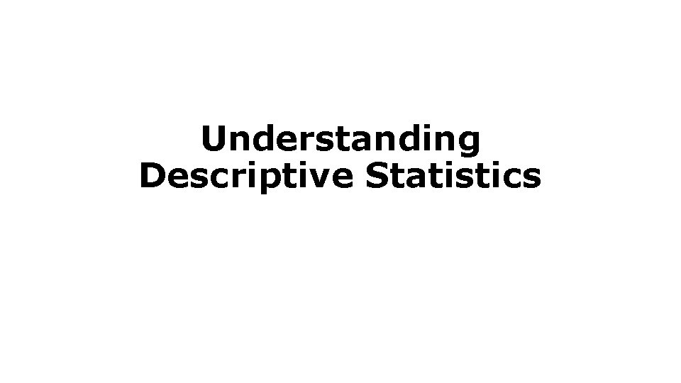 Understanding Descriptive Statistics 