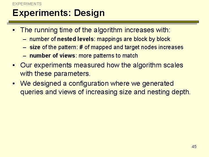 EXPERIMENTS Experiments: Design • The running time of the algorithm increases with: – number