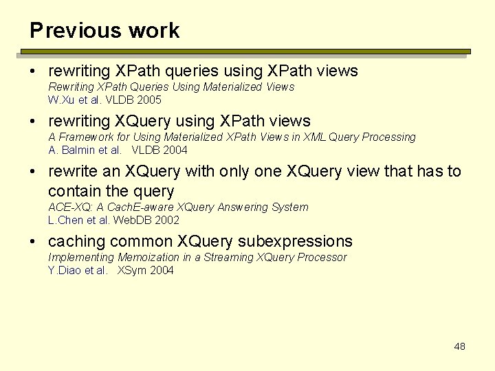 Previous work • rewriting XPath queries using XPath views Rewriting XPath Queries Using Materialized