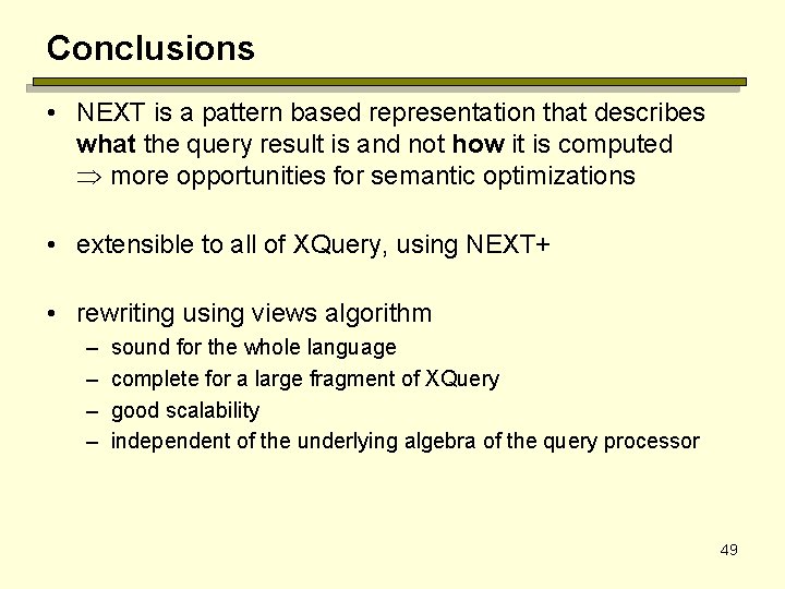 Conclusions • NEXT is a pattern based representation that describes what the query result