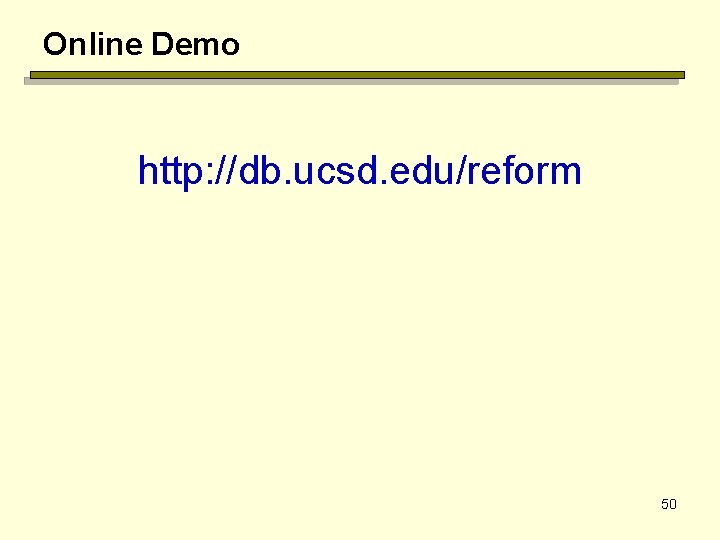 Online Demo http: //db. ucsd. edu/reform 50 