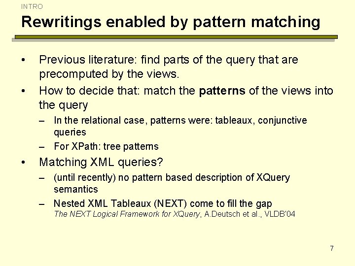 INTRO Rewritings enabled by pattern matching • • Previous literature: find parts of the