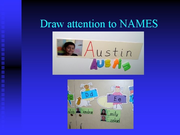 Draw attention to NAMES 