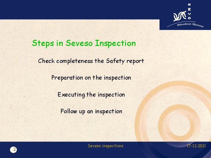 Steps in Seveso Inspection Check completeness the Safety report Preparation on the inspection Executing