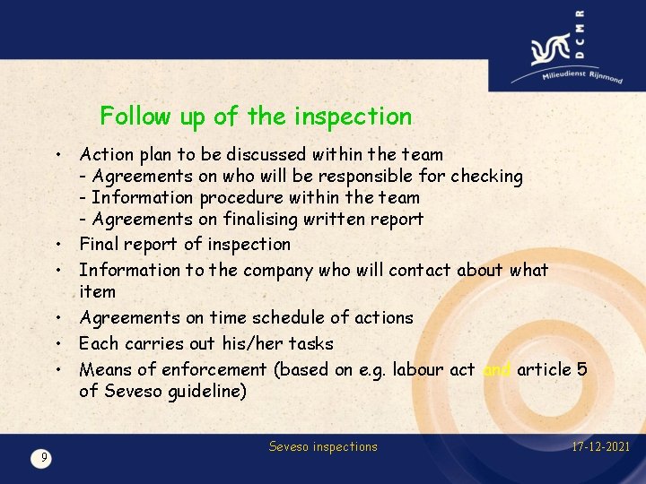 Follow up of the inspection • Action plan to be discussed within the team
