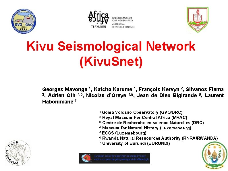 Kivu Seismological Network (Kivu. Snet) Georges Mavonga 1, Katcho Karume 1, François Kervyn 2,