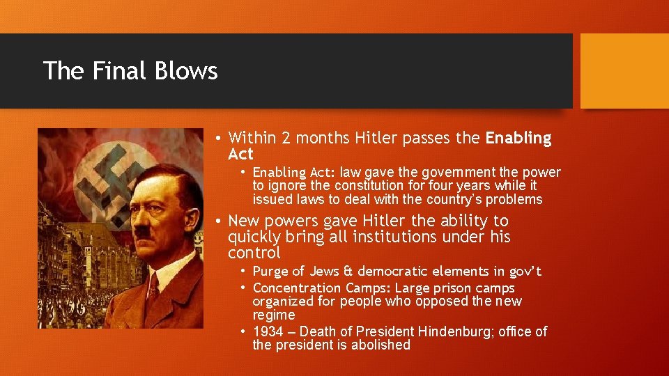 The Final Blows • Within 2 months Hitler passes the Enabling Act • Enabling The Final Blows • Within 2 months Hitler passes the Enabling Act • Enabling