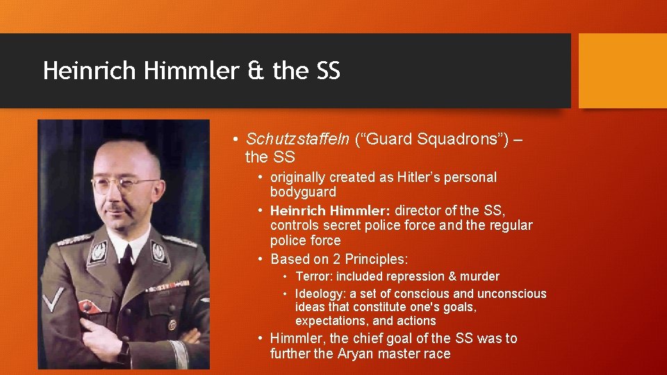 Heinrich Himmler & the SS • Schutzstaffeln (“Guard Squadrons”) – the SS • originally Heinrich Himmler & the SS • Schutzstaffeln (“Guard Squadrons”) – the SS • originally
