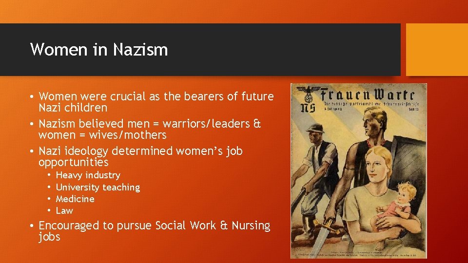 Women in Nazism • Women were crucial as the bearers of future Nazi children Women in Nazism • Women were crucial as the bearers of future Nazi children